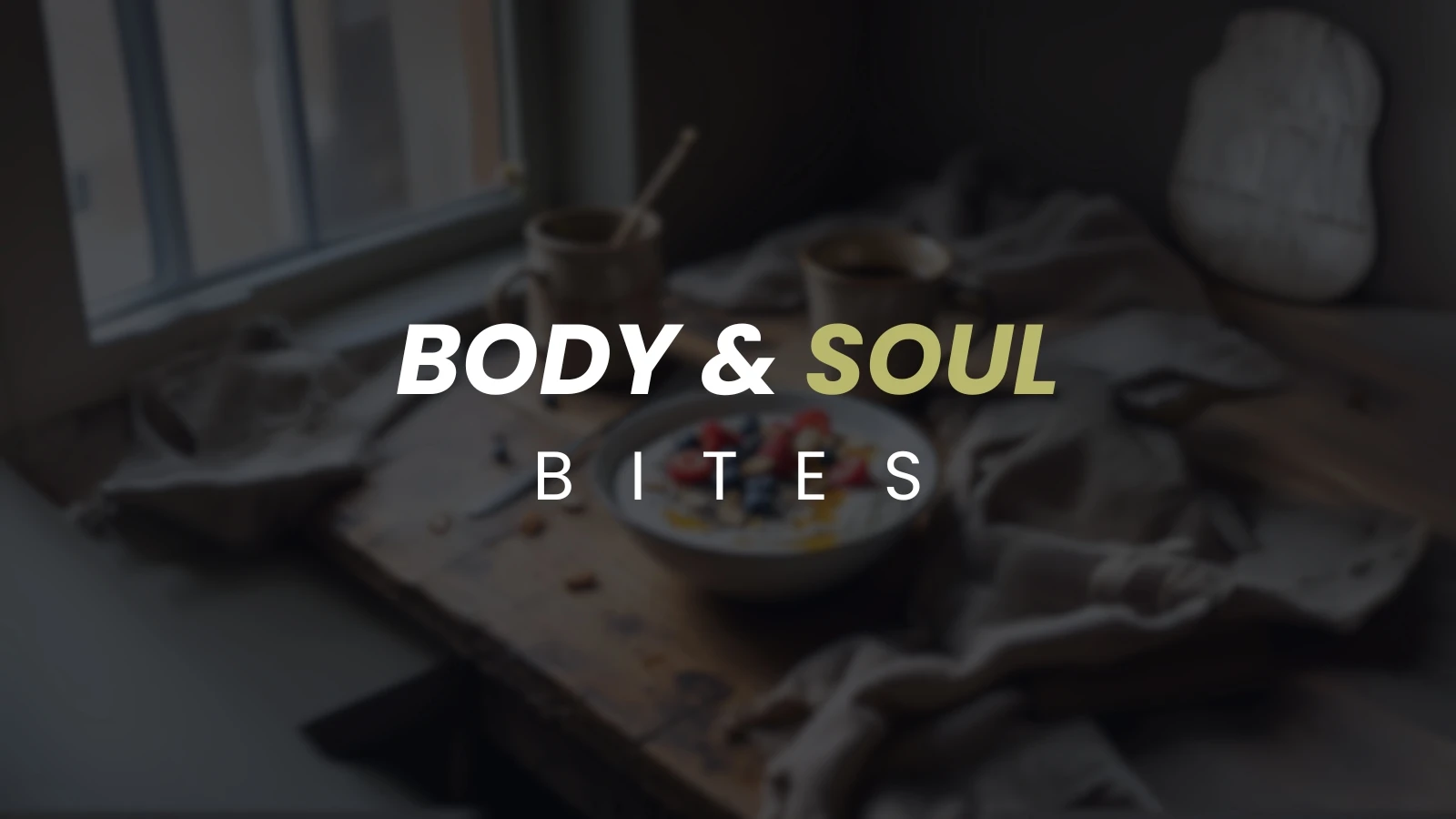 Body & Soul Bites